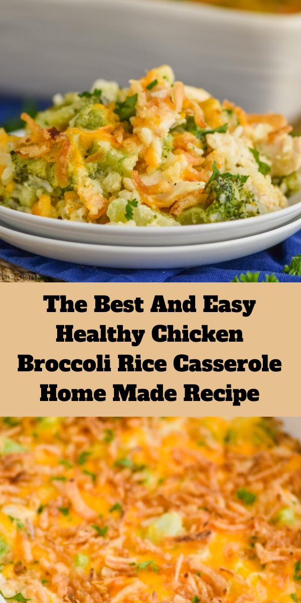 The Best And Easy Healthy Chicken Broccoli Rice Casserole Home Made Recipe