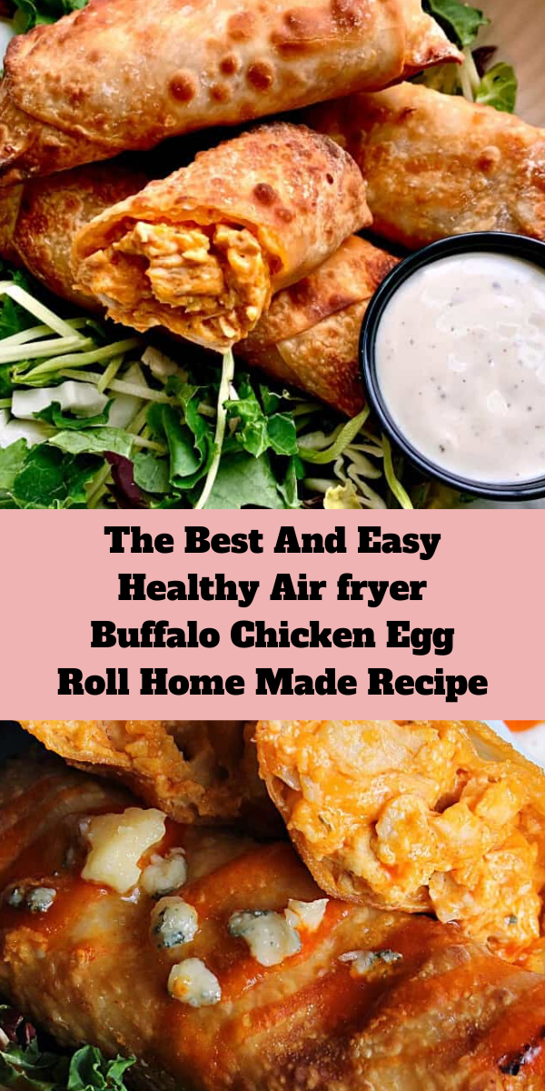 The Best And Easy Healthy Air fryer Buffalo Chicken Egg Roll Home Made Recipe