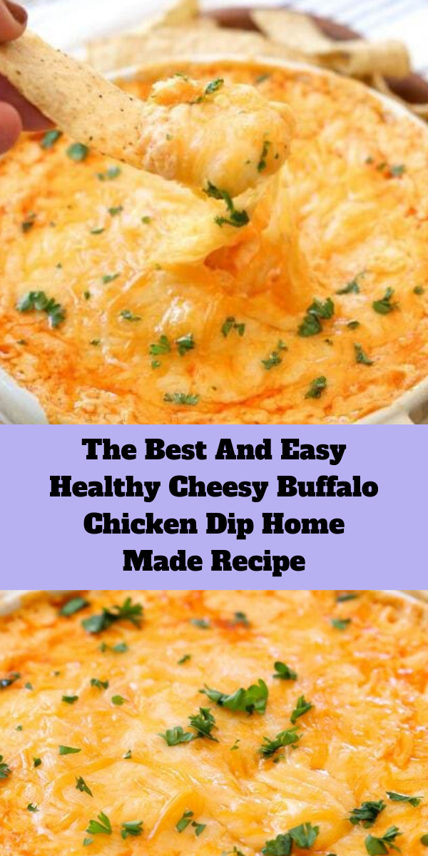 The Best And Easy Healthy Cheesy Buffalo Chicken Dip Home Made Recipe