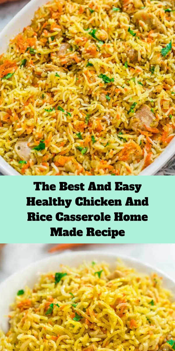 The Best And Easy Healthy Chicken And Rice Casserole Home Made Recipe
