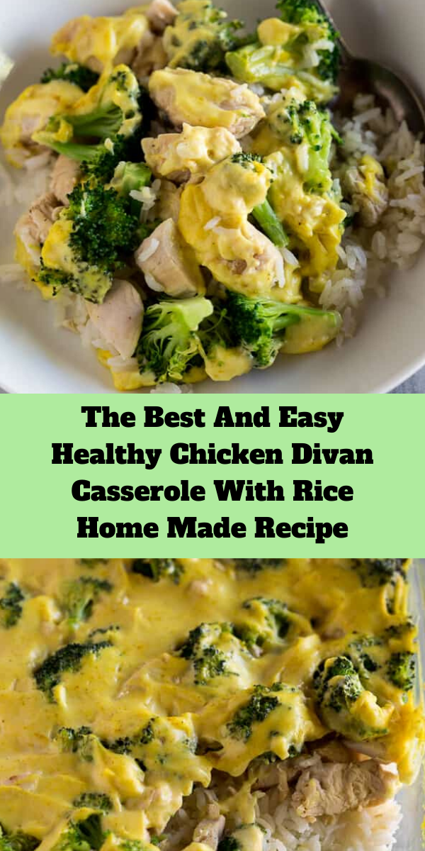 The Best And Easy Healthy Chicken Divan Casserole With Rice Home Made Recipe