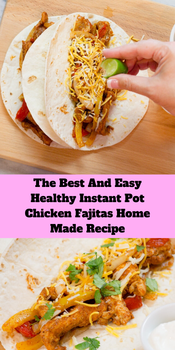 The Best And Easy Healthy Instant Pot Chicken Fajitas Home Made Recipe