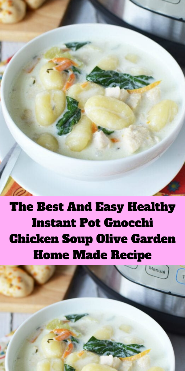 The Best And Easy Healthy Instant Pot Gnocchi Chicken Soup Olive Garden Home Made Recipe