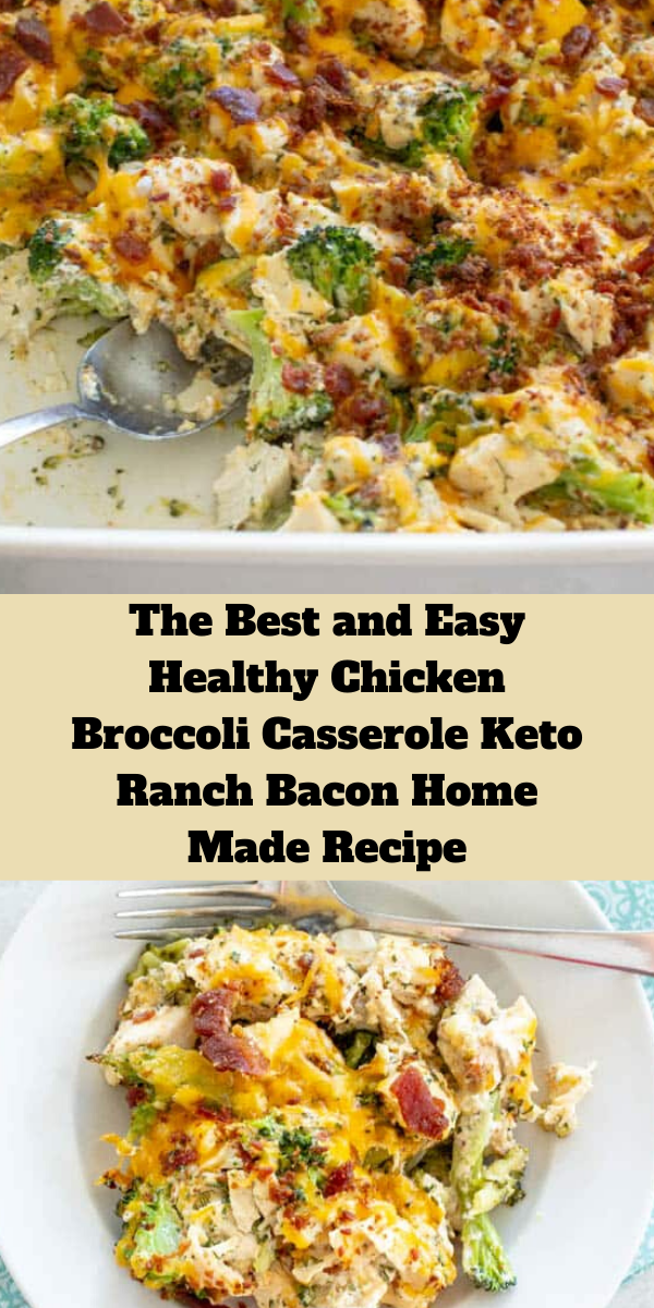 The Best and Easy Healthy Chicken Broccoli Casserole Keto Ranch Bacon Home Made Recipe