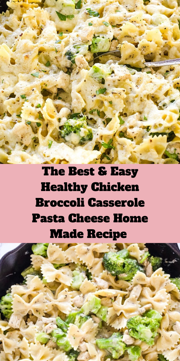 The Best & Easy Healthy Chicken Broccoli Casserole Pasta Cheese Home Made Recipe 