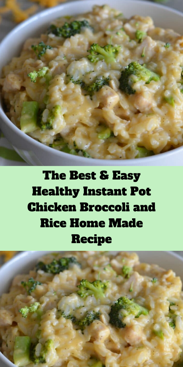 The Best and Easy Healthy Instant Pot Chicken Broccoli and Rice Home Made Recipe