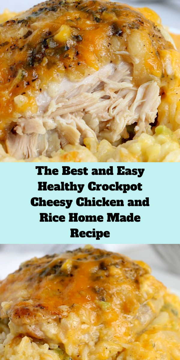 The Best and Easy Healthy Crockpot Cheesy Chicken and Rice Home Made Recipe