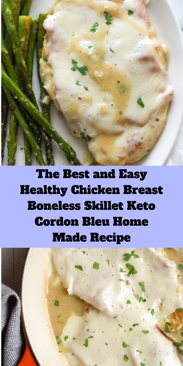 The Best and Easy Healthy Chicken Breast Boneless Skillet Keto Cordon Bleu Home Made Recipe